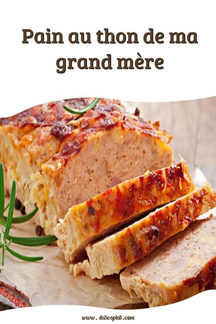 Pain au thon de ma grand-mère, un plat savoureux et réconfortant